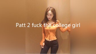 Patt 2 fuck the college girl