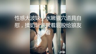 ✿尤物榨汁姬✿哥哥你的女友会像我这样嘛撅着屁股让哥哥无套插入骚穴，呻吟勾魂，阴道裹着鸡巴让小哥快速抽插浪叫不止