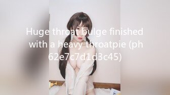 Huge throat bulge finished with a heavy throatpie (ph62e7c7d1d3c45)