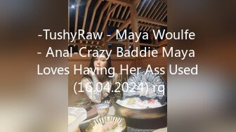 -TushyRaw - Maya Woulfe - Anal-Crazy Baddie Maya Loves Having Her Ass Used (16.04.2024) rq