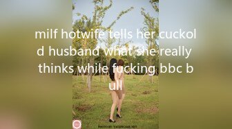 milf hotwife tells her cuckold husband what she really thinks while fucking bbc bull